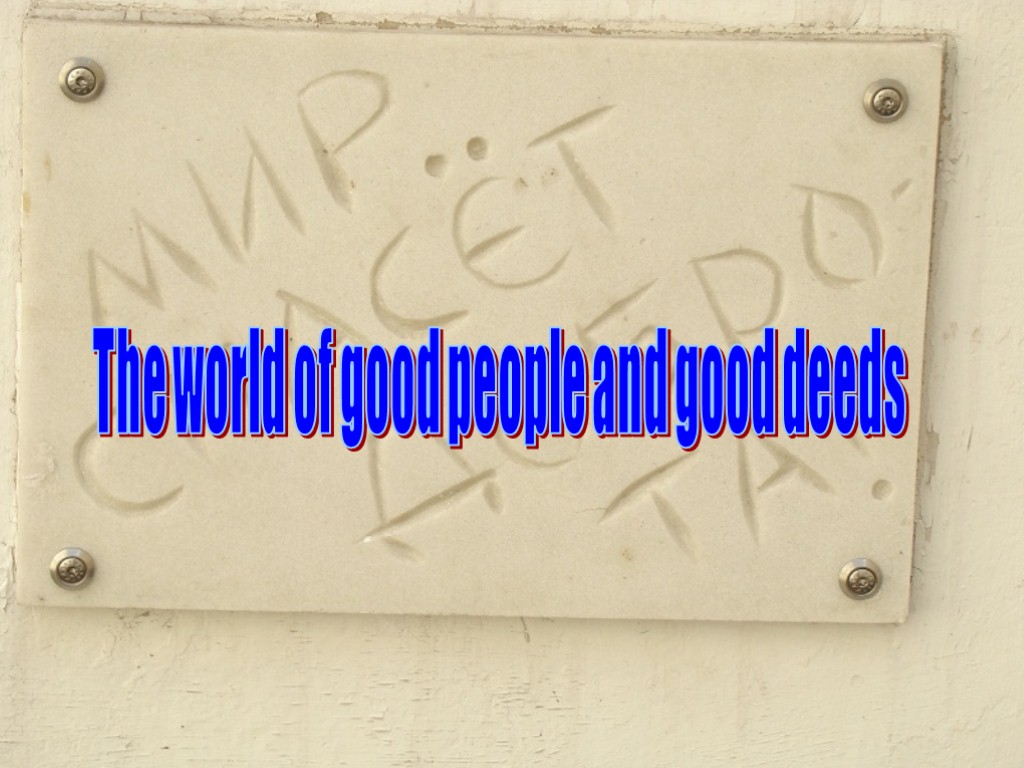 The world of good people and good deeds